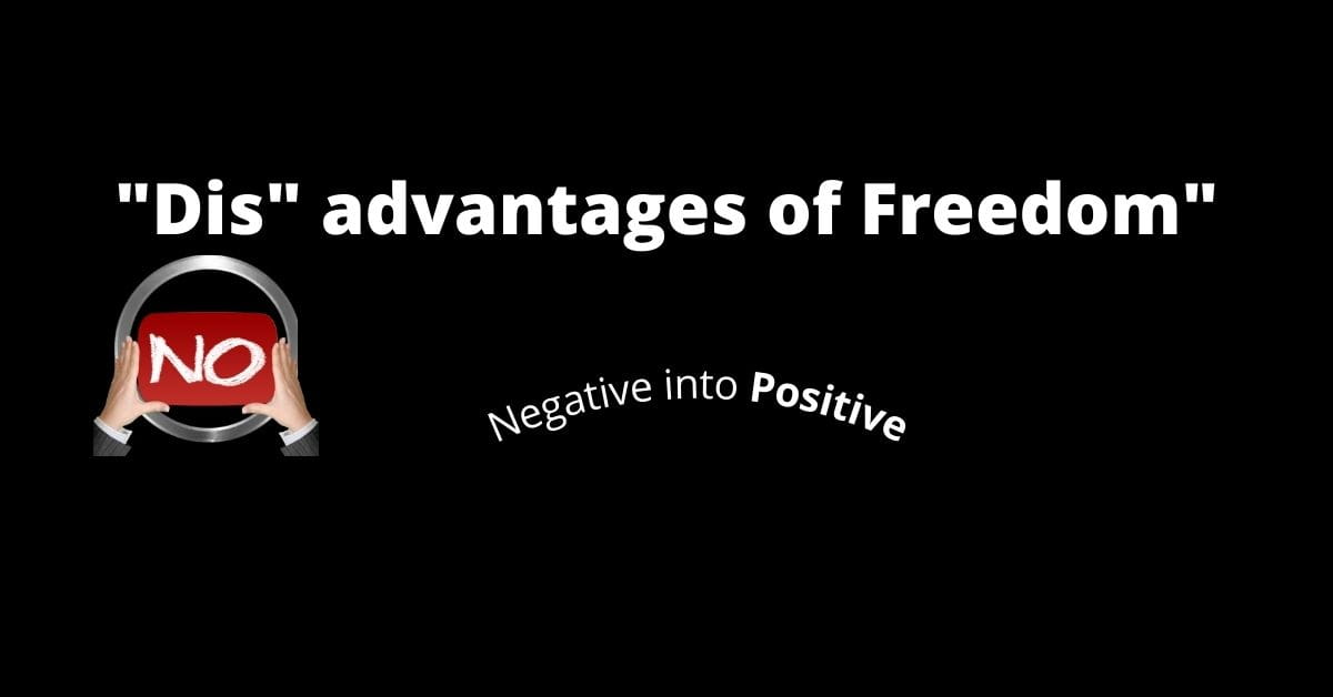 Disadvantages of Freedom: Negative into Positive