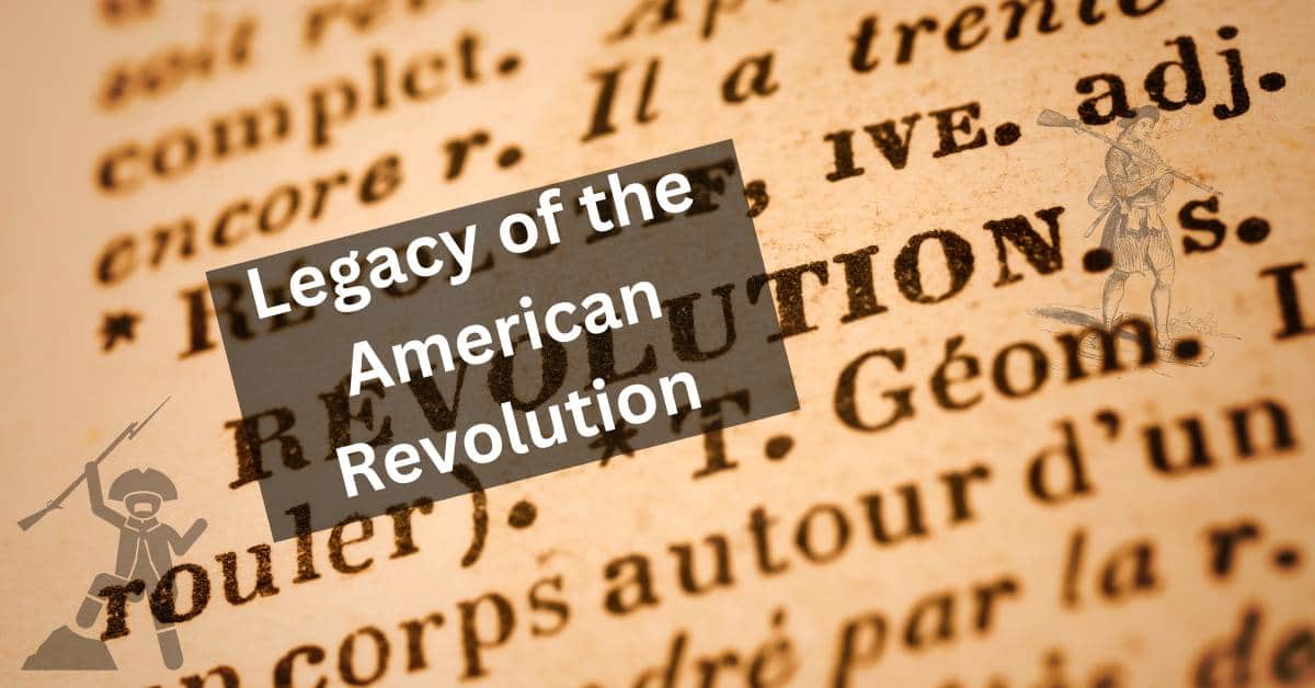 legacy of the american revolution