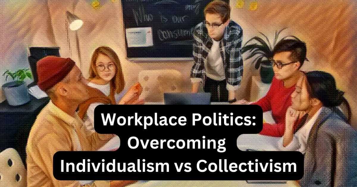 Overcome Individualism vs Colllectivism in Teams