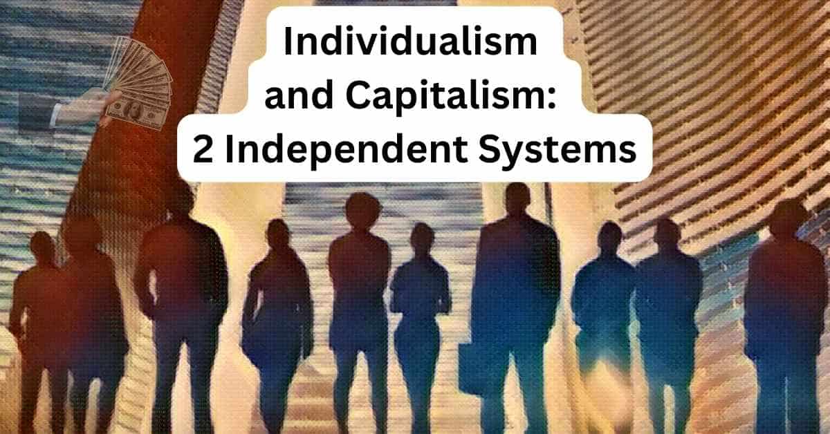 Individualism and Capitalism: 2 Independent Systems