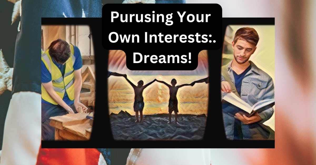 Pursuing your own interests